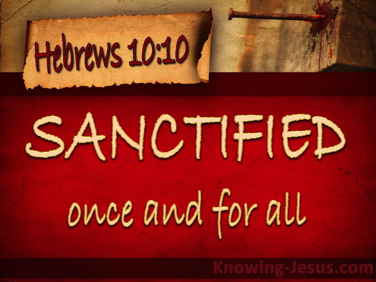 Hebrews 10:10 Sanctified Through Christ Once For All (red)